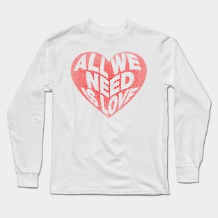 Heart Design - All we need is love Long Sleeve T-Shirt